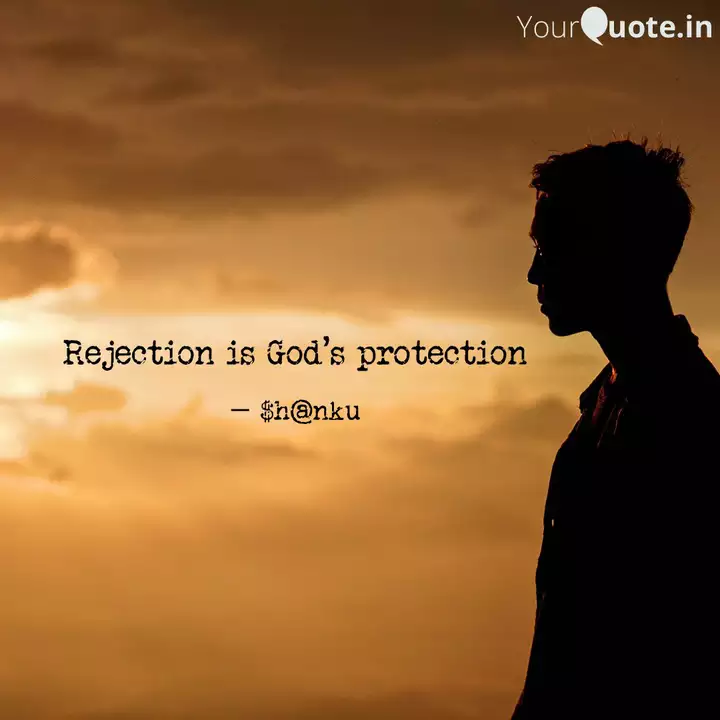 Rejection Is God S Protec Quotes Writings By Shashank Dhavala Yourquote