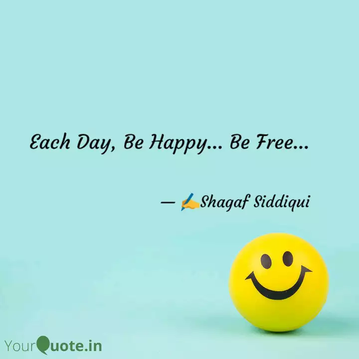 Each Day Be Happy Be Quotes Writings By Shagaf Siddiqui Yourquote