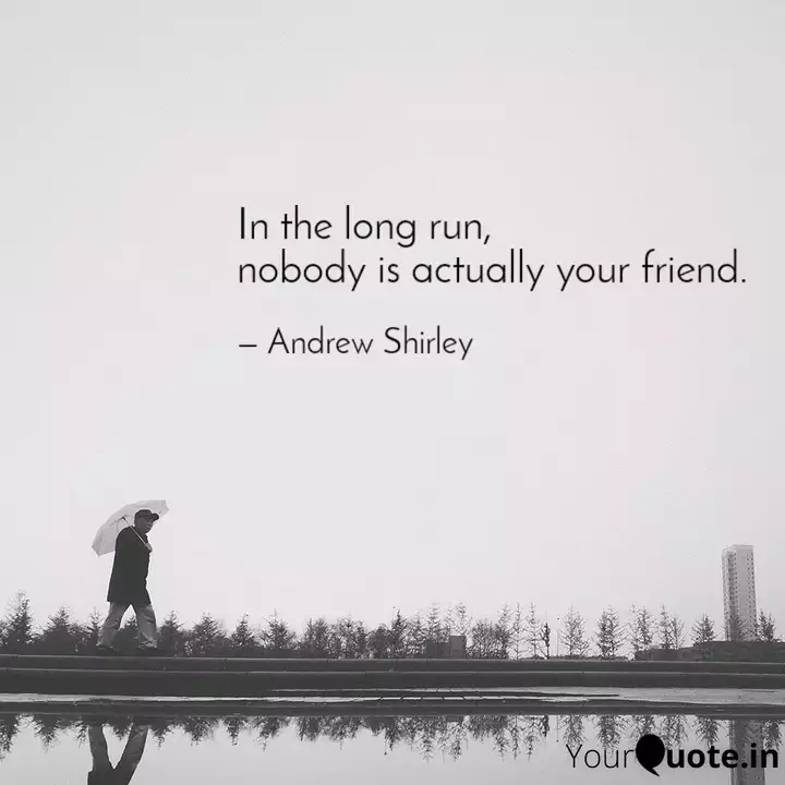 In The Long Run Nobody Quotes Writings By Andrew Shirley Yourquote