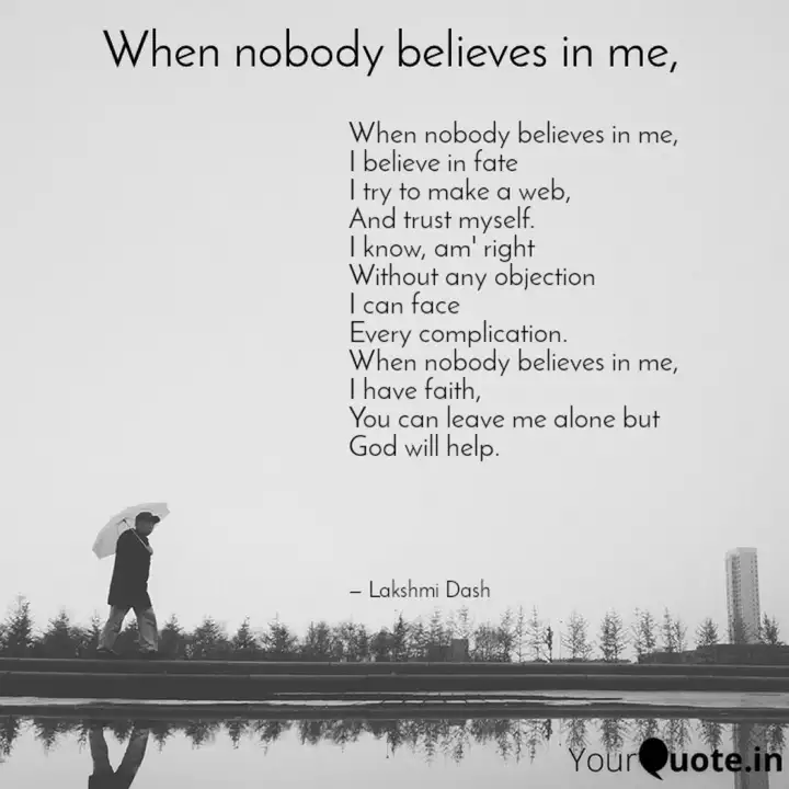 When Nobody Believes In M Quotes Writings By Lakshmi Dash Yourquote