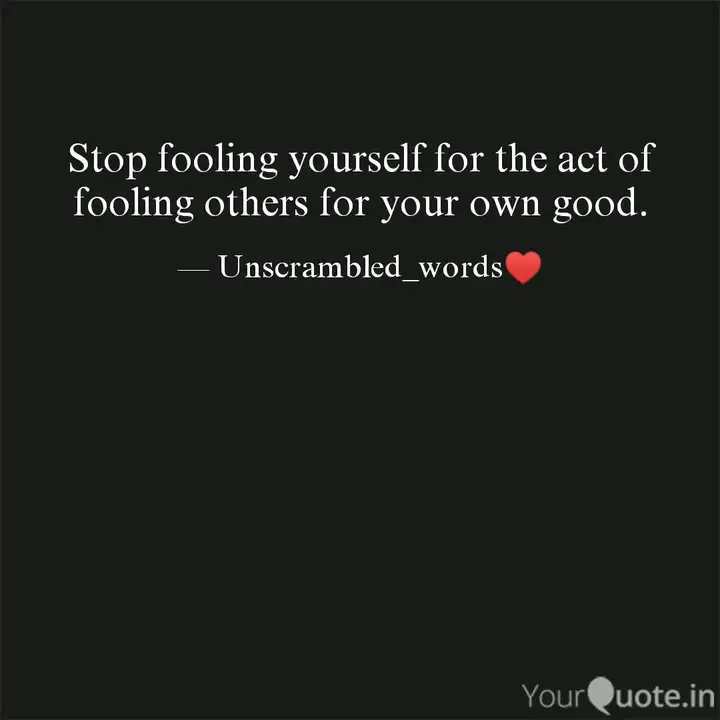 Stop Fooling Yourself For Quotes Writings By Subhadarshini Mallick Yourquote