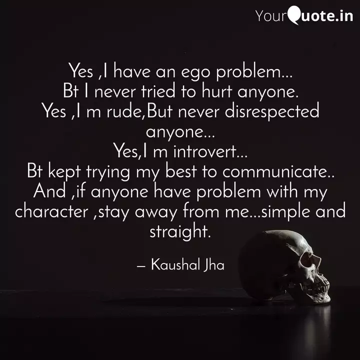 Yes I Have An Ego Proble Quotes Writings By Kaushal Jha