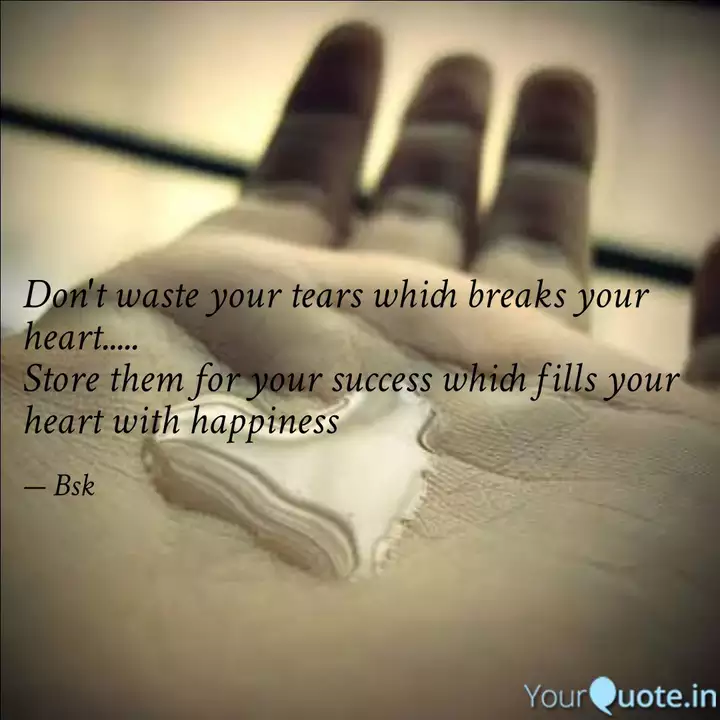 Don T Waste Your Tears Wh Quotes Writings By Bindu Bsk Yourquote