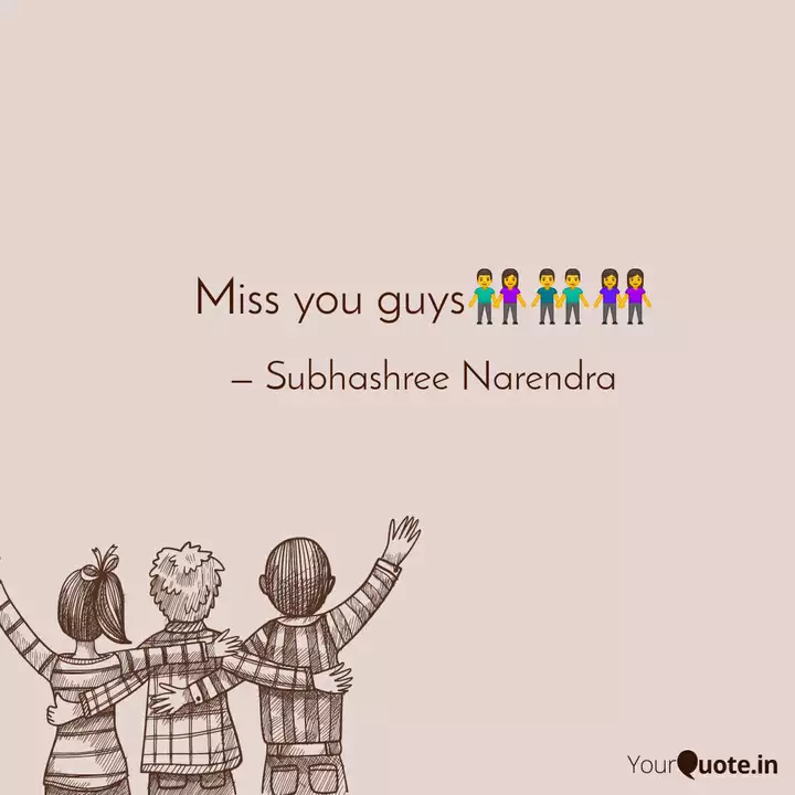 Miss You Guys Quotes Writings By Subhashree Narendra Yourquote