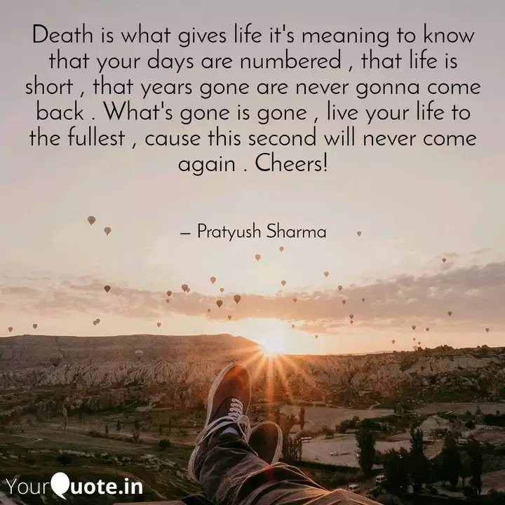 Death Is What Gives Life Quotes Writings By Pratyush Sharma Yourquote