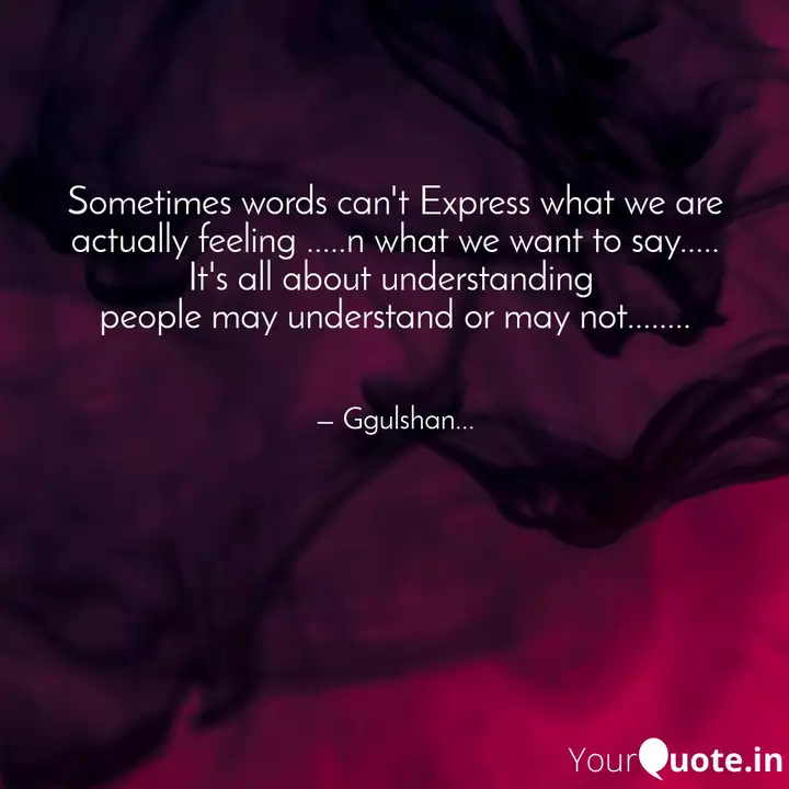 Sometimes Words Can T Exp Quotes Writings By Gulshan Yadav