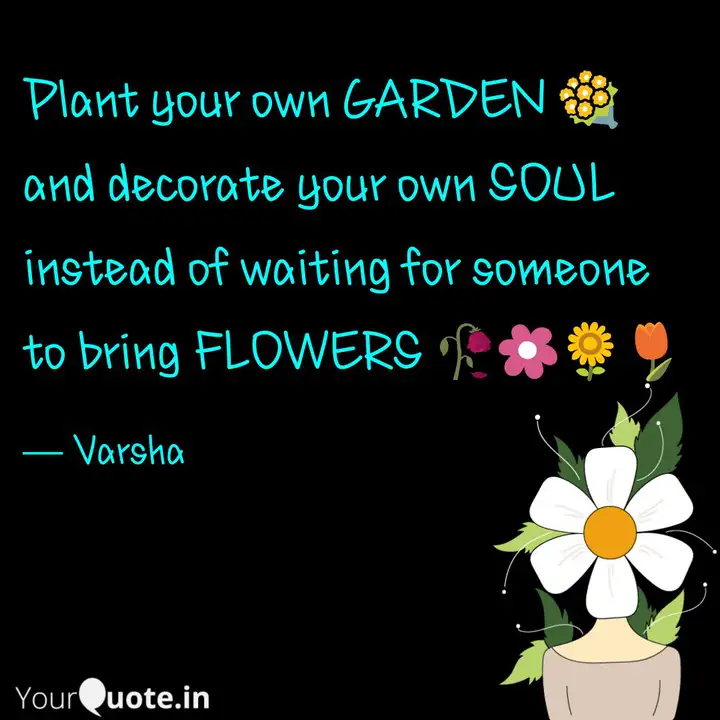 Plant Your Own Garden Quotes Writings By The Queen