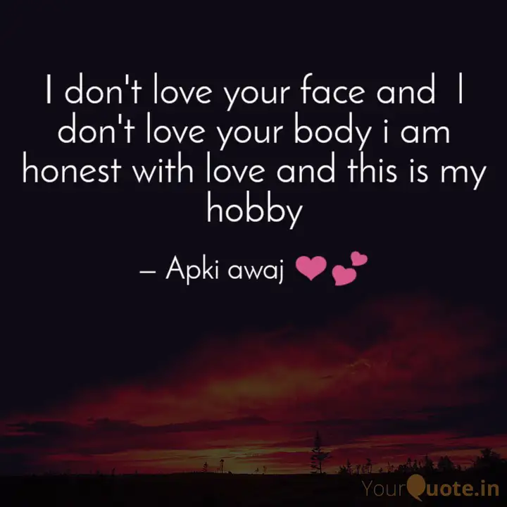 I Don T Love Your Face An Quotes Writings By Bir Mehto Yourquote