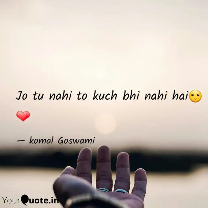 Jo Tu Nahi To Kuch Bhi Na Quotes Writings By Komal Goswami Yourquote Want to suggest any changes to the lyrics of 'tu jo nahi' from 'woh lamhe'? jo tu nahi to kuch bhi na quotes