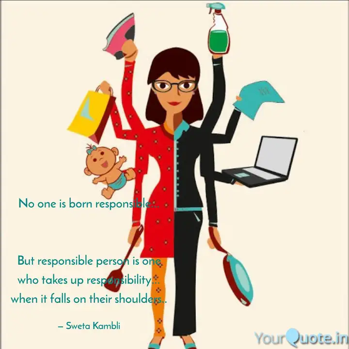 No One Is Born Responsibl Quotes Writings By Sweta Kambli Yourquote