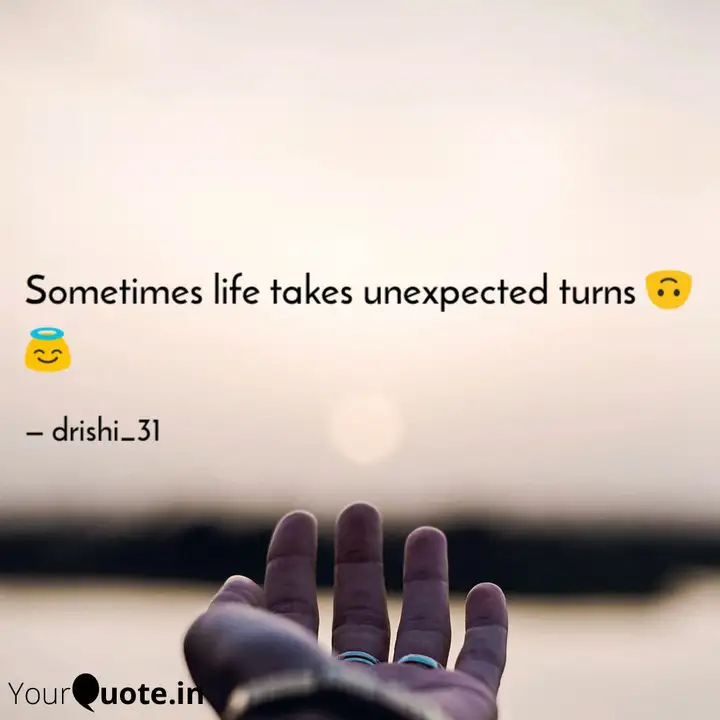 Sometimes Life Takes Unex Quotes Writings By Darshika Singh Yourquote