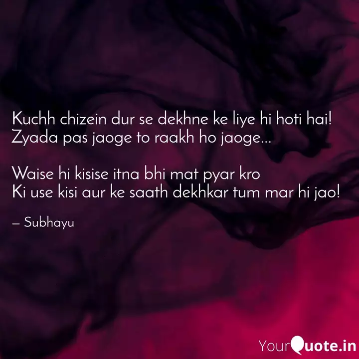Kuchh Chizein Dur Se Dekh Quotes Writings By Subhayu Bala Yourquote Arey yar tum andar jao ,aur main upar jata hun, warna meri wali bhi chandaalika banne mein der nahi lagayegi. kuchh chizein dur se dekh quotes