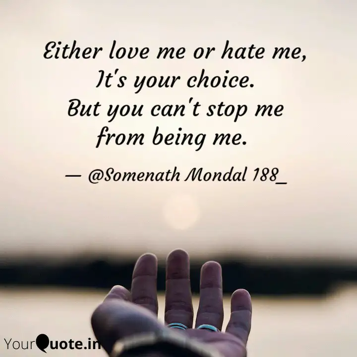 Either Love Me Or Hate Me Quotes Writings By Somenath