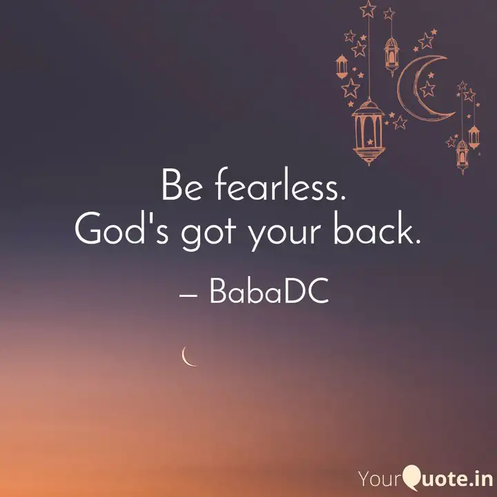 Be Fearless God S Got Yo Quotes Writings By Dhruv Chatkaria Yourquote