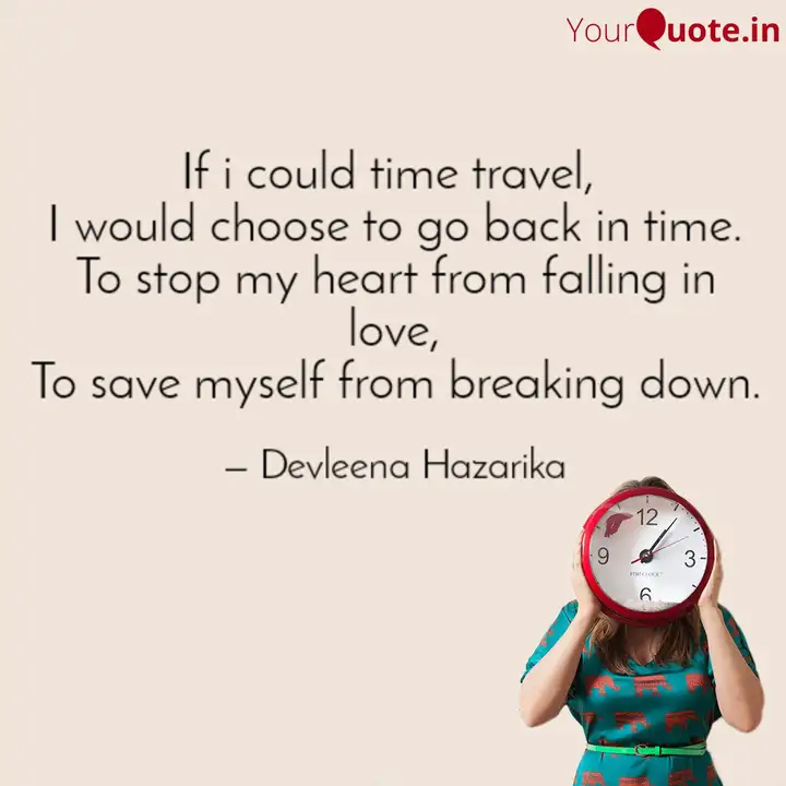If I Could Time Travel Quotes Writings By Devleena Hazarika Yourquote