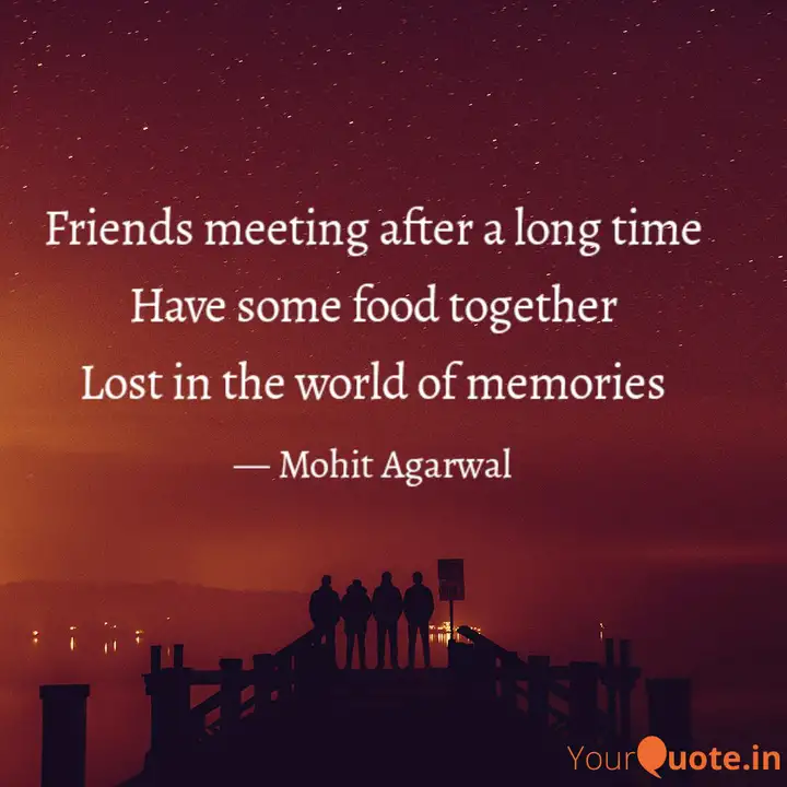 Friends Meeting After A L Quotes Writings By Mohit Agarwal Yourquote