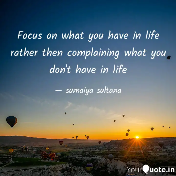 Focus On What You Have In Quotes Writings By Sumaiya Sultana Yourquote