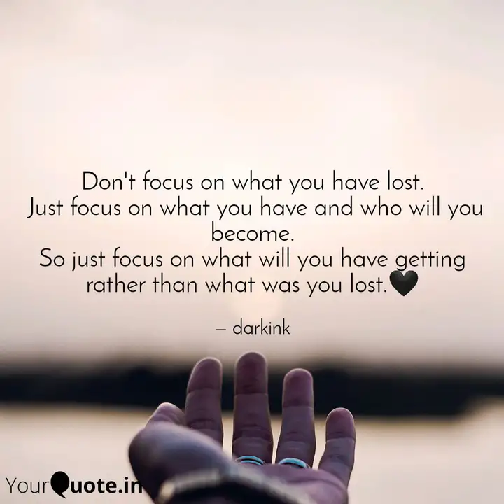Don T Focus On What You H Quotes Writings By Priyank Damor Yourquote