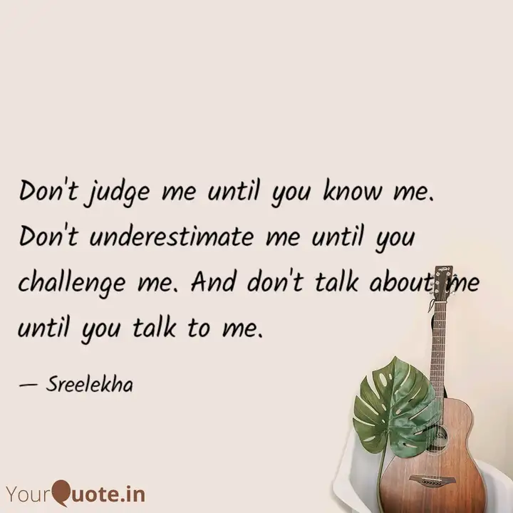 Don T Judge Me Until You Quotes Writings By Sreelekha Das
