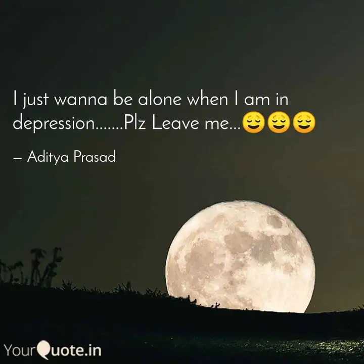 I Just Wanna Be Alone Whe Quotes Writings By Aditya Prasad Yourquote I Just Wanna Be Alone Whe Quotes Writings By Aditya Prasad Yourquote