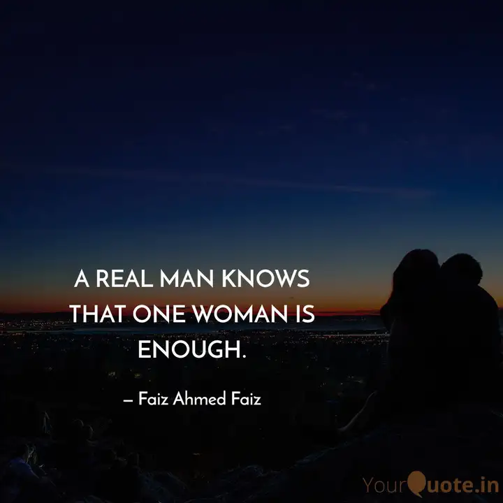 A Real Man Knows That One Quotes Writings By Faiz Ahmed Faiz Yourquote