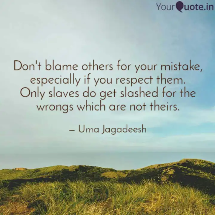 Don T Blame Others For Yo Quotes Writings By Uma Jagadeesh Yourquote