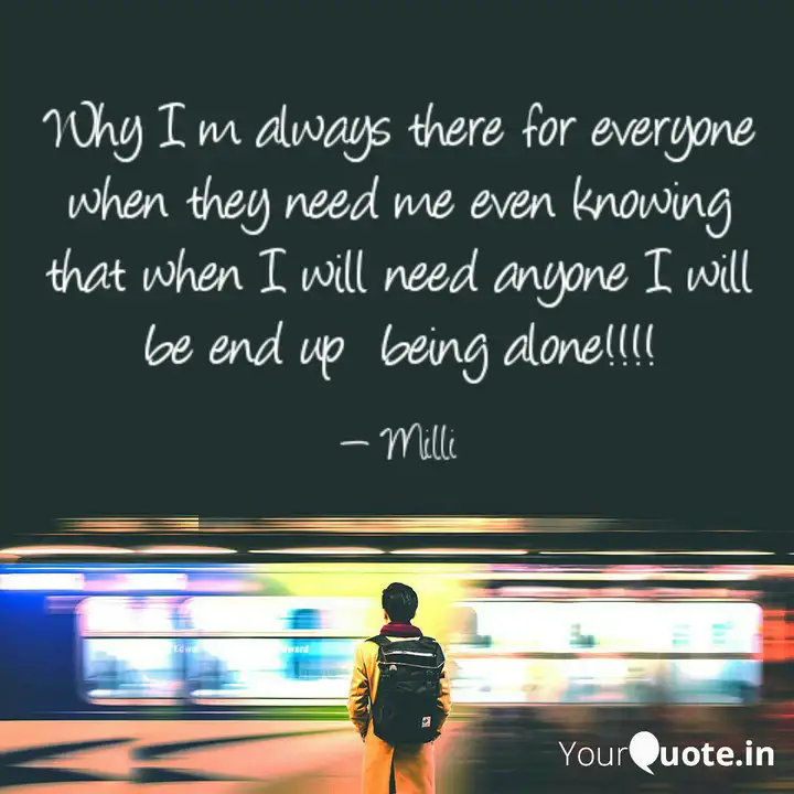 Why I M Always There For Quotes Writings By Milli Yourquote