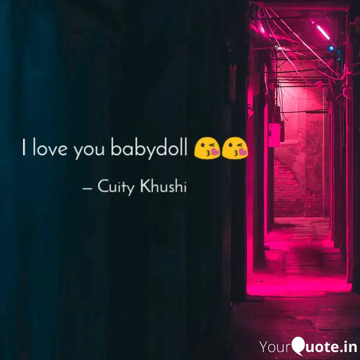I Love You Babydoll Quotes Writings By Cuity Khushi Yourquote