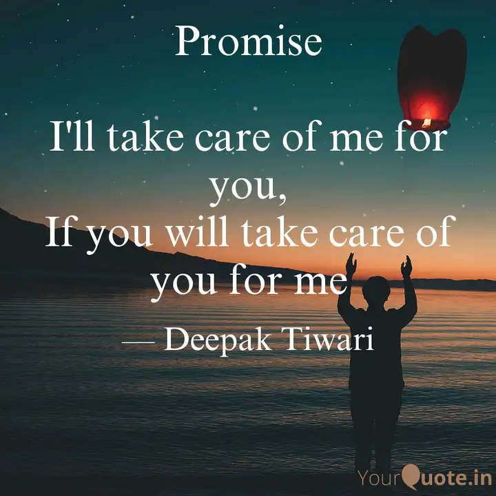 Promise I Ll Take Care O Quotes Writings By Deepak Tiwari Yourquote