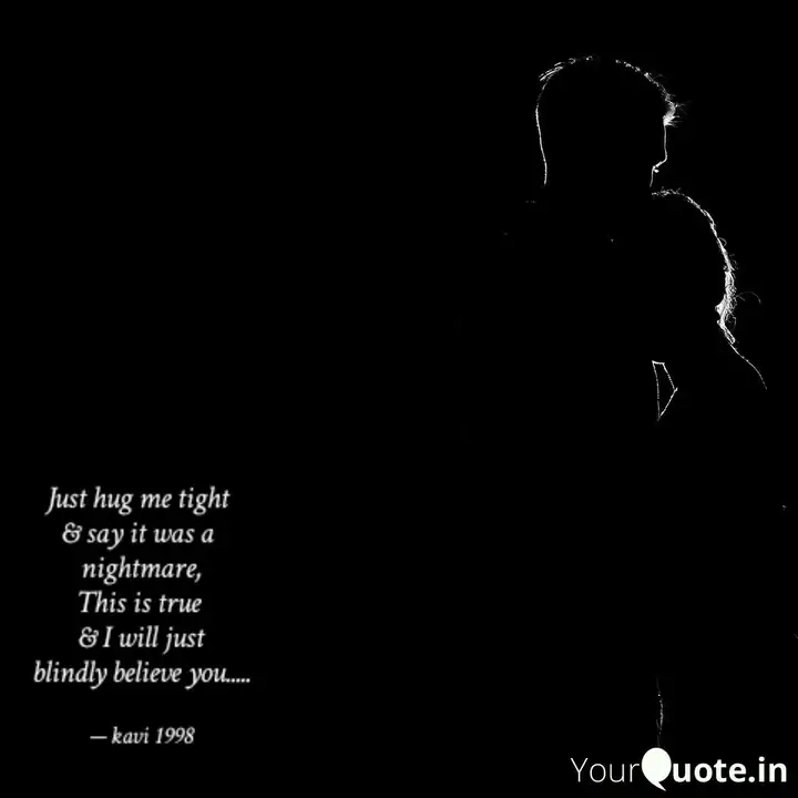 Just Hug Me Tight Say Quotes Writings By Kavita Soni Yourquote