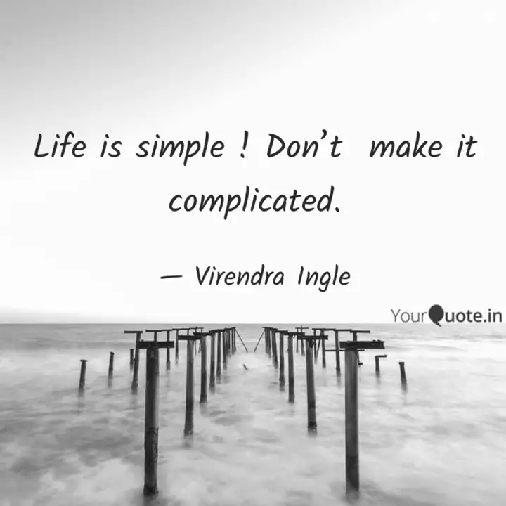 Life Is Simple ! Don't M... | Quotes & Writings By Virendra Ingle | Yourquote