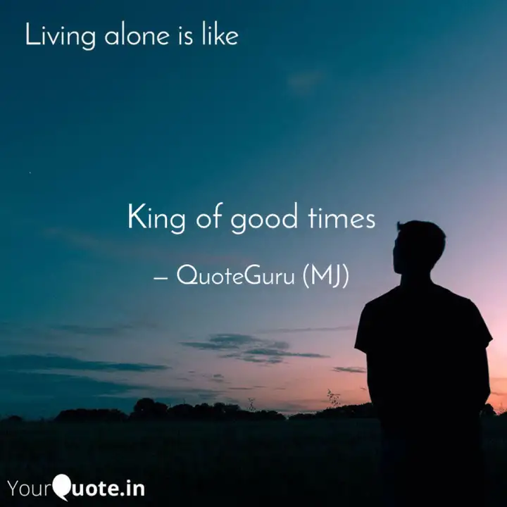 King Of Good Times Quotes Writings By Quote Guru Yourquote