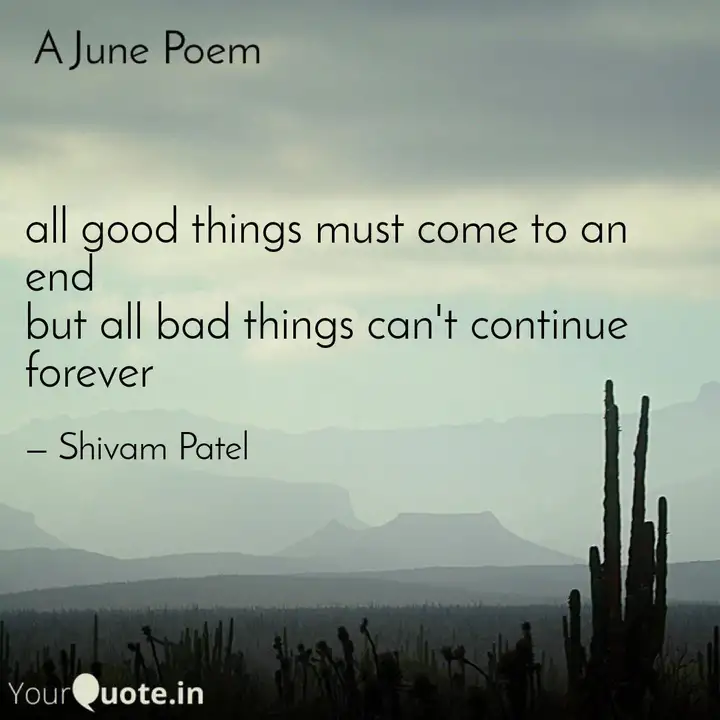 All Good Things Must Come Quotes Writings By Shivam Patel Yourquote