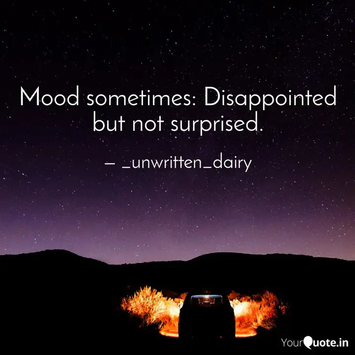 Mood Sometimes Disappoin Quotes Writings By Karishma Fayde Yourquote