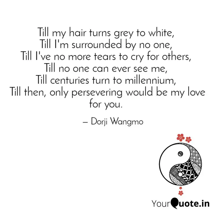 Till My Hair Turns Grey T Quotes Writings By Dorji Wangmo