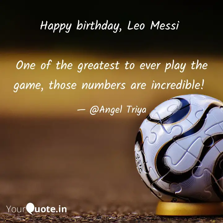 Happy Birthday Leo Messi Quotes Writings By Angel Triya Yourquote
