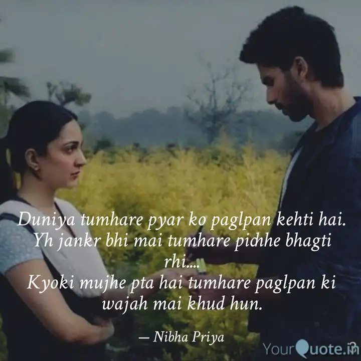 Duniya Tumhare Pyar Ko Pa Quotes Writings By Nibha Barnwal Yourquote Kabir singh is sexist, misogynist, deeply problematic and glorifies a toxic portrayal of masculinity and love. duniya tumhare pyar ko pa quotes