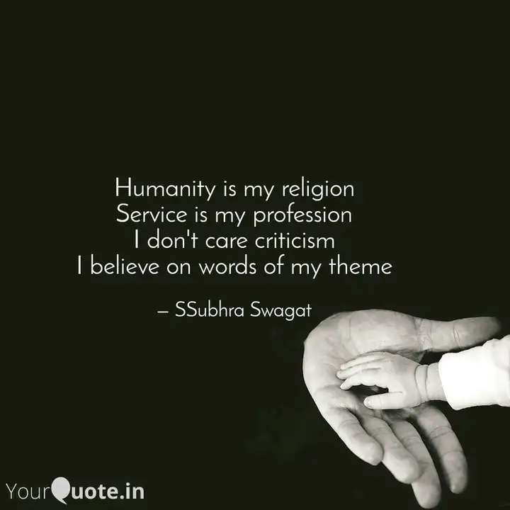 Humanity Is My Religion S Quotes Writings By Ssubhra Swagat Yourquote