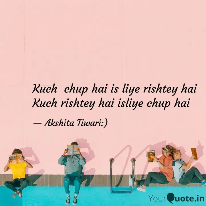 Kuch Chup Hai Is Liye Ri Quotes Writings By Akshita Tiwari Yourquote «kuch rishte hai, isliye chup hai. kuch chup hai is liye ri quotes
