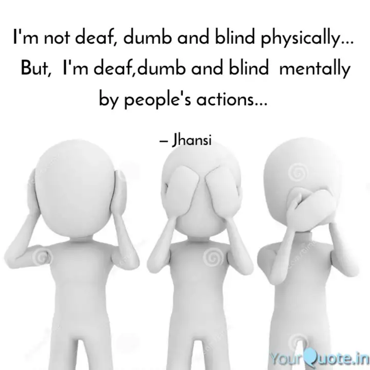 photo Deaf Dumb And Blind Images i m not deaf dumb and bl quotes