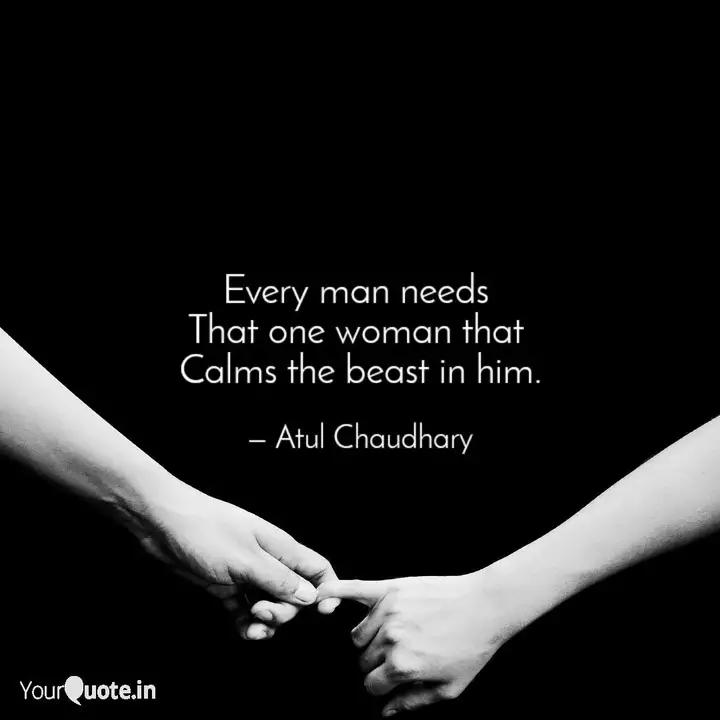 Every Man Needs That One Quotes Writings By Atul Chaudhary Yourquote