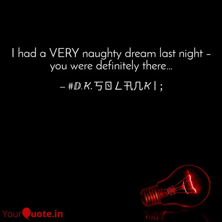 I had a VERY naughty drea... | Quotes & Writings by Dashrath Kumar |  YourQuote