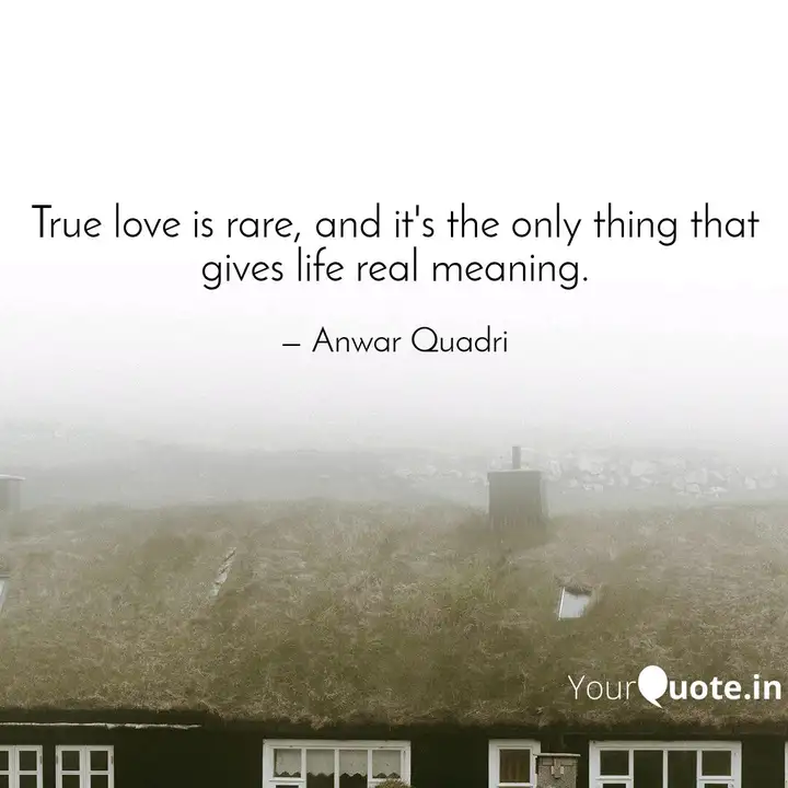 True Love Is Rare And It Quotes Writings By Anwar Quadri Yourquote