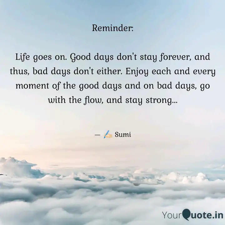 Reminder Life Goes On Quotes Writings By Duwari Das Yourquote