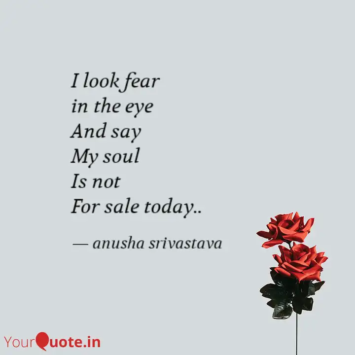I Look Fear In The Eye Quotes Writings By Anusha
