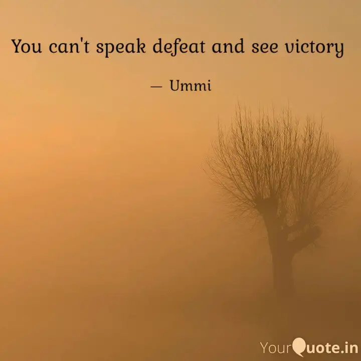 You Can T Speak Defeat An Quotes Writings By Jummai Abubakar Yourquote You Can T Speak Defeat An Quotes Writings By Jummai Abubakar Yourquote