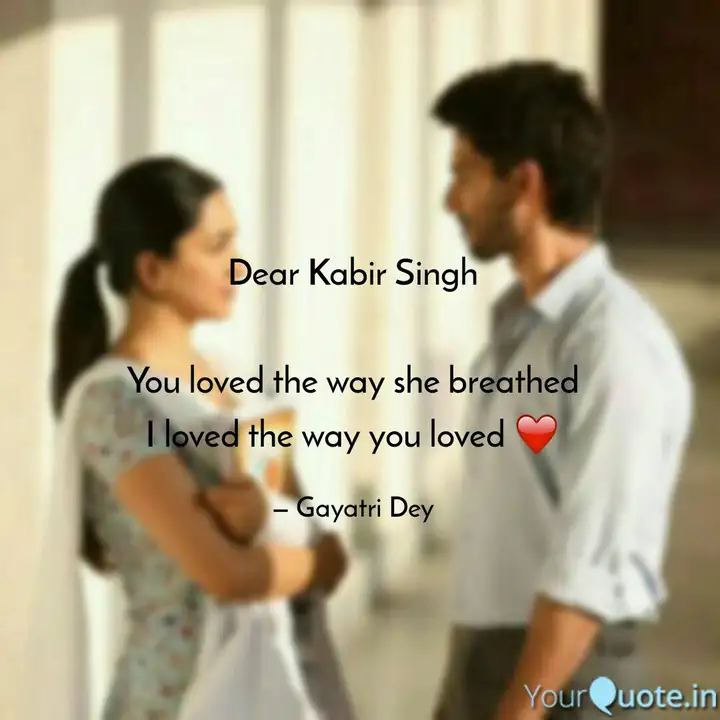 Dear Kabir Singh You Lov Quotes Writings By Gayatri Dey Yourquote Kabir singh is a professional voice actor for hire. dear kabir singh you lov quotes