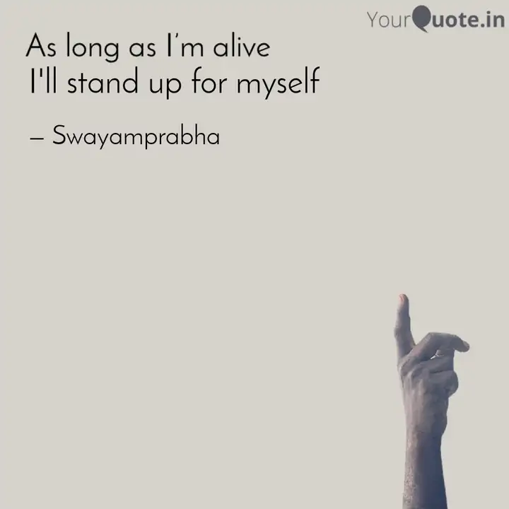I Ll Stand Up For Myself Quotes Writings By Swayamprabha Sahu Yourquote