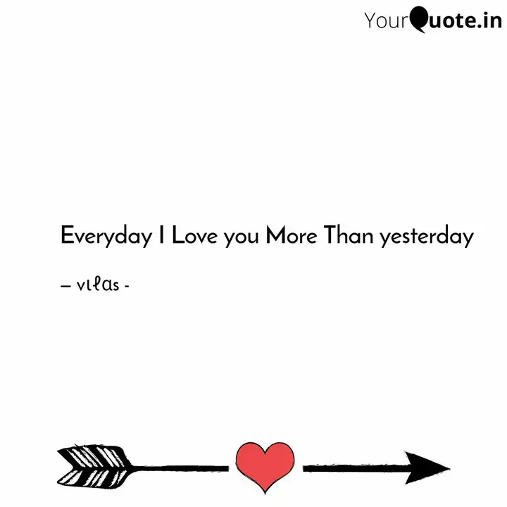 Everyday I Love You More Quotes Writings By Vilas Ranjane Yourquote