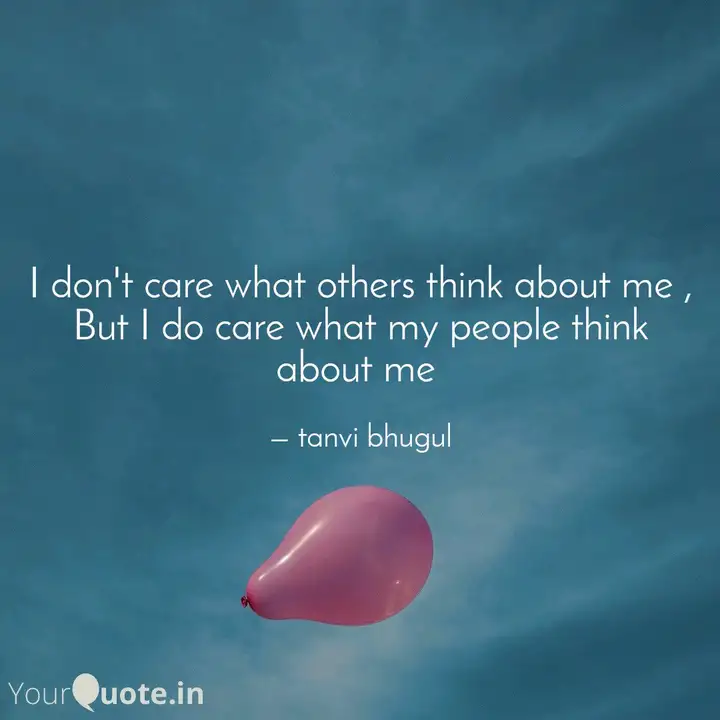 I Don T Care What Others Quotes Writings By Tanvi Bhugul Yourquote